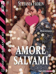 Title: Amore salvami, Author: Stefania Fiorin