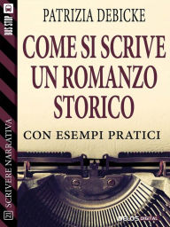 Title: Come si scrive un romanzo storico, Author: Patrizia Debicke