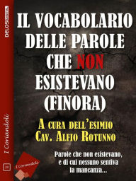 Title: Il vocabolario delle parole che non esistevano (finora), Author: Alfio Rotunno