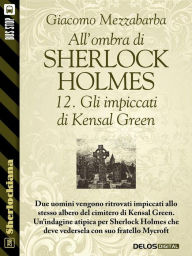 Title: All'ombra di Sherlock Holmes - 12. Gli impiccati di Kensal Green, Author: Giacomo Mezzabarba