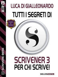 Title: Tutti i segreti di Scrivener 3 per chi scrive, Author: Luca Di Gialleonardo