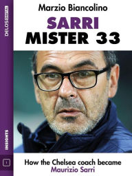 Title: Sarri - Mister 33, Author: Marzio Biancolino