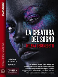 Title: La creatura del sogno: La caduta di Traas 2, Author: Milena Debenedetti