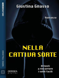 Title: Nella cattiva sorte, Author: Giustina Gnasso