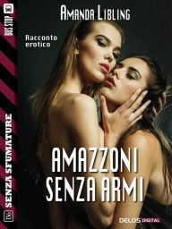 Title: Amazzoni senza armi, Author: Amanda Libling