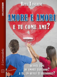 Title: Amore e amori - E tu come ami?, Author: Rita Tenerini