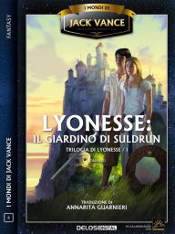 Title: Lyonesse: Il giardino di Suldrun: Lyonesse 1, Author: Jack Vance