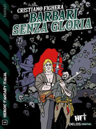 Title: Barbari senza gloria, Author: Cristiano Fighera