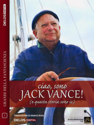 Title: Ciao, sono Jack Vance! (e questa storia sono io), Author: Jack Vance