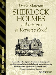 Title: Sherlock Holmes e il mistero di Kerrett's Rood, Author: David Marcum