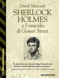 Title: Sherlock Holmes e l'omicidio di Gower Street, Author: David Marcum