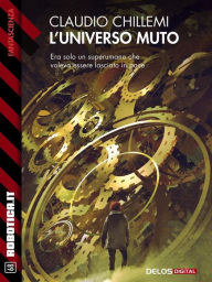 Title: L'universo muto, Author: Claudio Chillemi