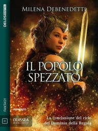 Title: Il popolo spezzato: Saga della Regola 3, Author: Milena Debenedetti