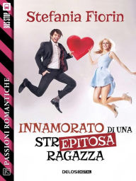 Title: Innamorato di una str. epitosa ragazza, Author: Stefania Fiorin