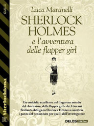 Title: Sherlock Holmes e l'avventura delle flapper girl, Author: Luca Martinelli