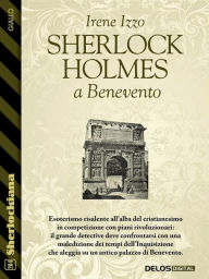 Title: Sherlock Holmes a Benevento, Author: Irene Izzo