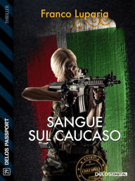 Title: Sangue sul Caucaso, Author: Franco Luparia