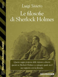 Title: Le filosofie di Sherlock Holmes, Author: Luigi Siviero