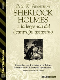 Title: Sherlock Holmes e la leggenda del licantropo assassino, Author: Peter K. Andersson