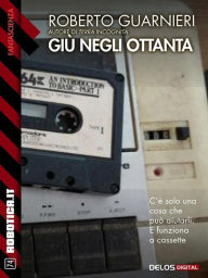 Title: Giù negli ottanta, Author: Roberto Guarnieri