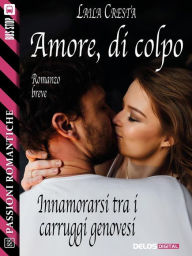 Title: Amore, di colpo, Author: Laila Cresta