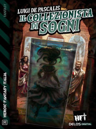 Title: Il collezionista di sogni, Author: Luigi De Pascalis