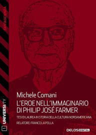 Title: L'eroe nell'immaginario di Philip José Farmer, Author: Michele Comani