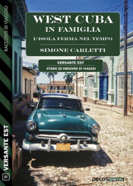 Title: West Cuba in famiglia - L'isola ferma nel tempo, Author: Simone Carletti