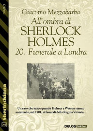 Title: All'ombra di Sherlock Holmes - 20. Funerale a Londra, Author: Giacomo Mezzabarba