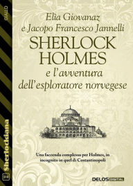 Title: Sherlock Holmes e l'avventura dell'esploratore norvegese, Author: Elìa Giovanaz