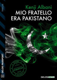 Title: Mio fratello era pakistano, Author: Kenji Albani