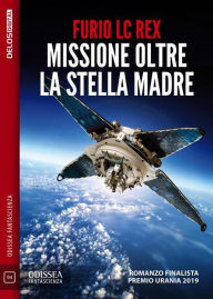 Title: Missione oltre la Stella Madre: I predatori di Oran 1, Author: Furio LC Rex