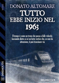 Title: Tutto ebbe inizio nel 1963, Author: Donato Altomare