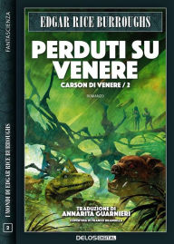 Title: Perduti su Venere: Carson di Venere 2, Author: Edgar Rice Burroughs