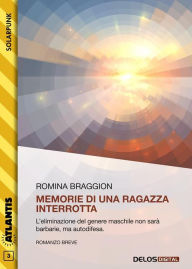 Title: Memorie di una ragazza interrotta, Author: Romina Braggion