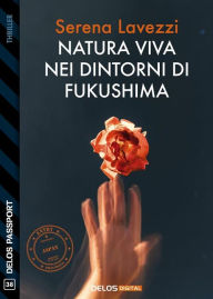 Title: Natura viva nei dintorni di Fukushima, Author: Serena Lavezzi