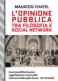 Title: L'opinione pubblica tra filosofia e social network, Author: Maurizio Chatel