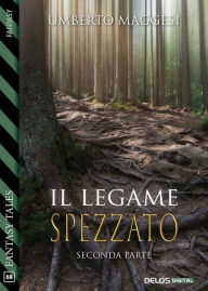 Title: Il legame spezzato (parte seconda), Author: Umberto Maggesi