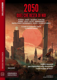 Title: 2050 Quel che resta di noi, Author: Damiano Lotto
