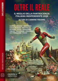 Title: Oltre il reale. Il meglio della fantascienza indipendente 2020, Author: Carmine Treanni