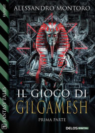 Title: Il gioco di Gilgamesh - parte 1, Author: Alessandro Montoro