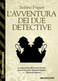 Title: L'avventura dei due detective, Author: Stefano Frigieri