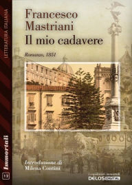 Title: Il mio cadavere, Author: Francesco Mastriani