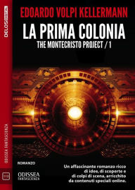 Title: La prima colonia - The Montecristo Project / 1: Montecristo Project 1, Author: Edoardo Volpi Kellermann