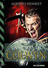 Title: La spada di Colwyn, Author: Alberto Henriet