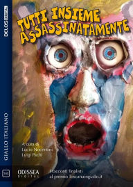 Title: Tutti insieme assassinatamente, Author: Luigi Pachì