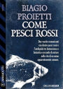 Come pesci rossi