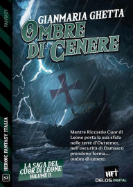 Title: Ombre di cenere: La saga del Cuor di Leone 2, Author: Gianmaria Ghetta