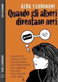 Title: Quando gli alberi diventano neri, Author: Alda Teodorani