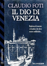 Title: Il Dio di Venezia, Author: Claudio Foti